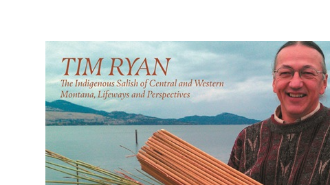 Tim Ryan - The Indigenous Salish of Central and Western Montana, Lifeways and Perspectives 