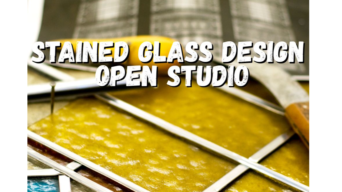 Stained Glass Open Studio Saturdays: 12-3P