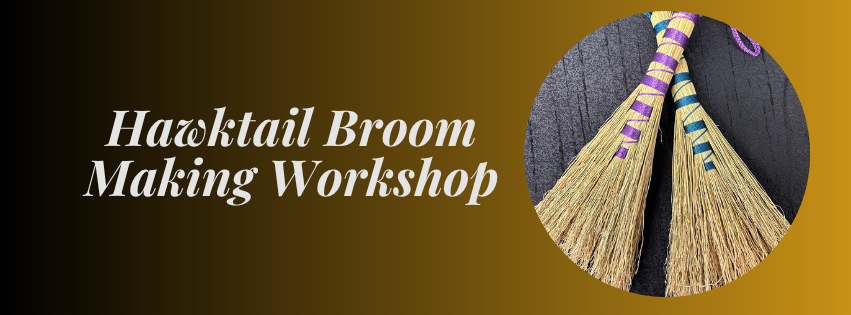 Hawktail Broom Workshop