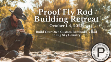 Proof Fly Rod Building Retreat