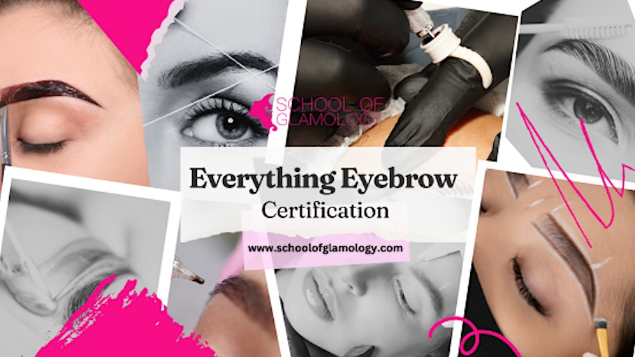 Bozeman|EVERYTHING EYEBROW™ Certification| 8 Methods | School of Glamology