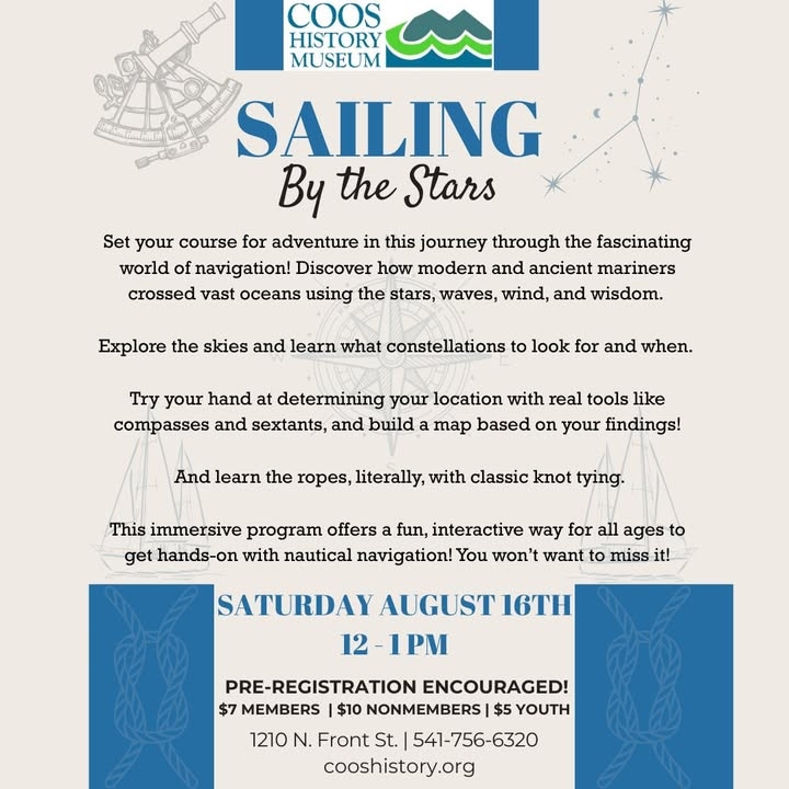 Get hands on with the history of navigation! 🌠⚓ Join us on August 16 for Sailing by the Stars, an immersive evening at the Coos History Museum where you’ll learn how sailors used the sky to guide their way. Hands-on tools, real star maps, and nautical legends await! #SailingByTheStars #CoosHistoryMuseum #NauticalNavigation #Stargazing #OregonEvents #FamilyFun #CoastalCulture #MuseumNights #cooshistory